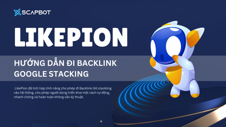 Hướng dẫn sử dụng LikePion đi Google Stacking