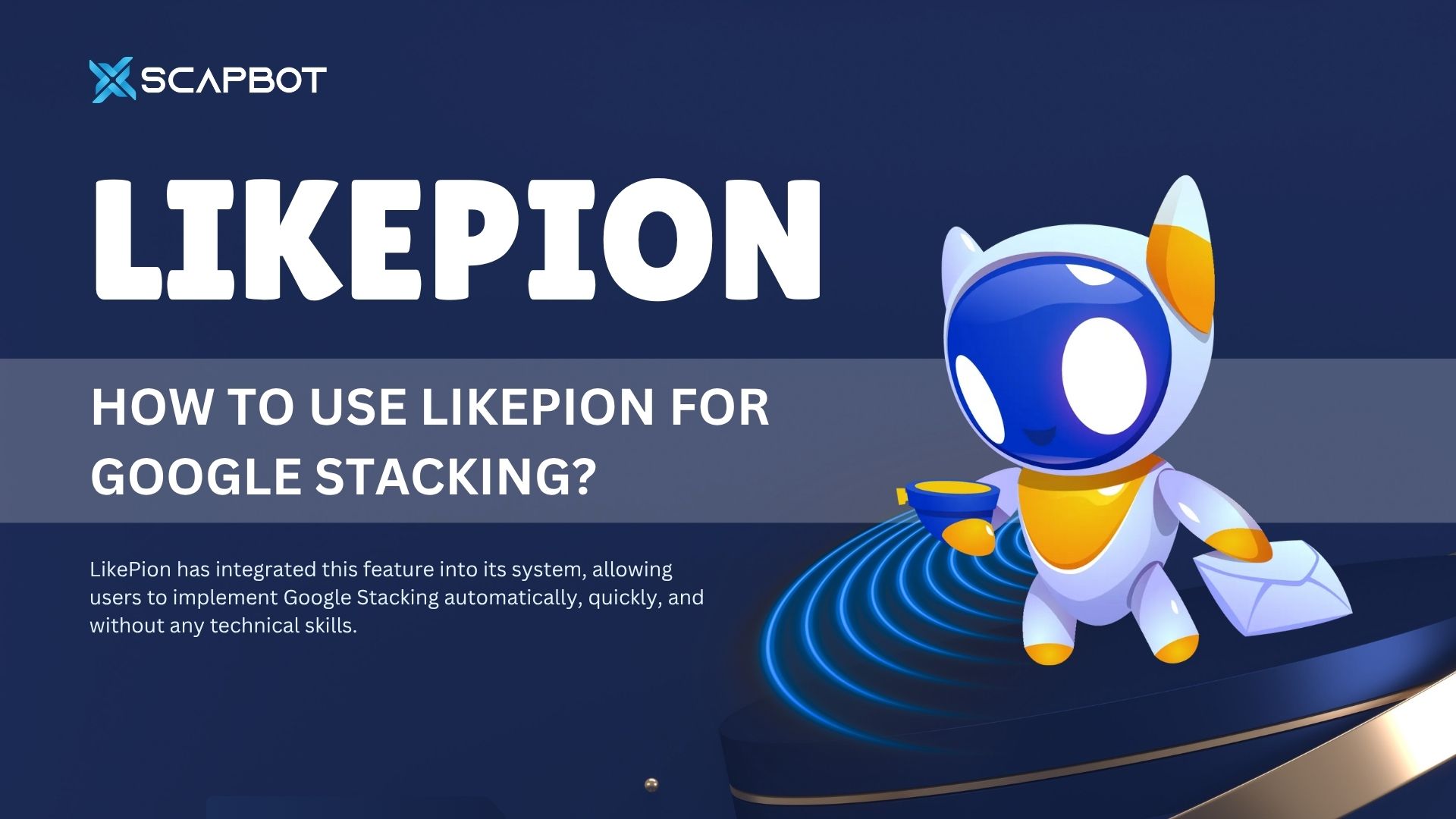 How To Use Likepion For Google Stacking